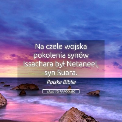Picture 05 - Liczb 10:15 POLUBG - Na czele wojska pokolenia synów Issachara był - Bible Verse Picture