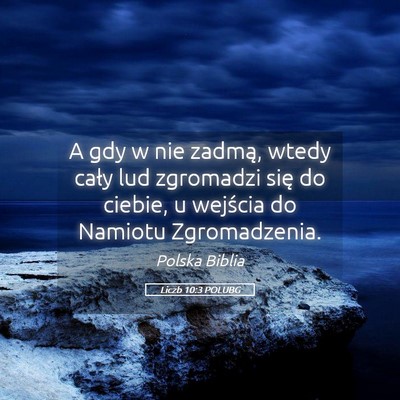 Picture 05 - Liczb 10:3 POLUBG - A gdy w nie zadmą, wtedy cały lud zgromadzi - Bible Verse Picture