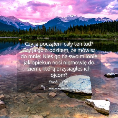 Picture 05 - Liczb 11:12 POLUBG - Czy ja począłem cały ten lud? Czy ja go - Bible Verse Picture