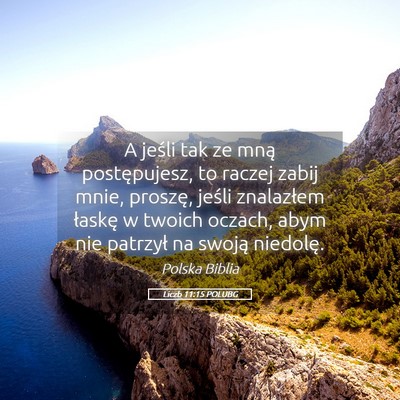 Picture 05 - Liczb 11:15 POLUBG - A jeśli tak ze mną postępujesz, to raczej - Bible Verse Picture