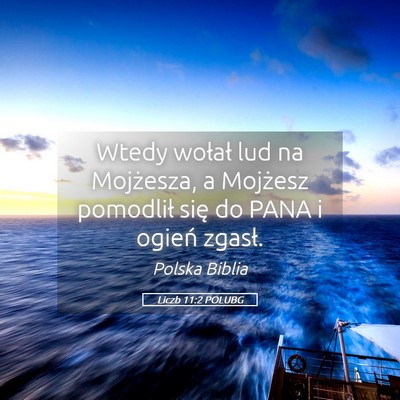 Picture 05 - Liczb 11:2 POLUBG - Wtedy wołał lud na Mojżesza, a Mojżesz - Bible Verse Picture