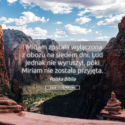 Picture 05 - Liczb 12:15 POLUBG - I Miriam została wyłączona z obozu na siedem - Bible Verse Picture