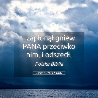 Picture 05 - Liczb 12:9 POLUBG - I zapłonął gniew PANA przeciwko nim, i - Bible Verse Picture