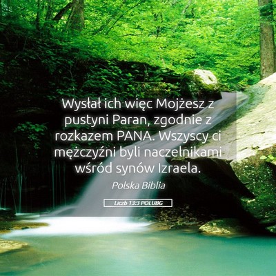 Picture 05 - Liczb 13:3 POLUBG - Wysłał ich więc Mojżesz z pustyni Paran, - Bible Verse Picture
