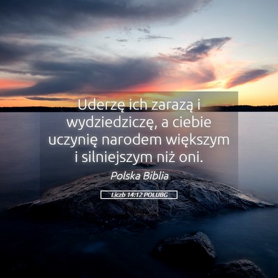 Picture 05 - Liczb 14:12 POLUBG - Uderzę ich zarazą i wydziedziczę, a ciebie - Bible Verse Picture