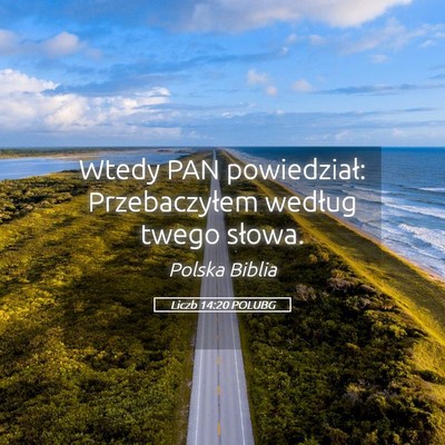 Picture 05 - Liczb 14:20 POLUBG - Wtedy PAN powiedział: Przebaczyłem według - Bible Verse Picture