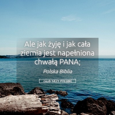 Picture 05 - Liczb 14:21 POLUBG - Ale jak żyję i jak cała ziemia jest - Bible Verse Picture