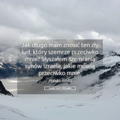 Picture 05 - Liczb 14:27 POLUBG - Jak długo mam znosić ten zły lud, który - Bible Verse Picture