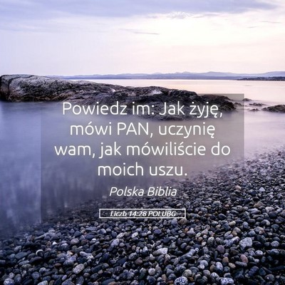 Picture 05 - Liczb 14:28 POLUBG - Powiedz im: Jak żyję, mówi PAN, uczynię wam, - Bible Verse Picture