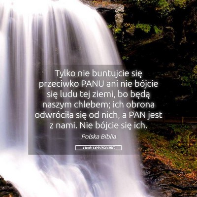 Picture 05 - Liczb 14:9 POLUBG - Tylko nie buntujcie się przeciwko PANU ani nie - Bible Verse Picture