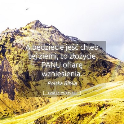 Picture 05 - Liczb 15:19 POLUBG - A będziecie jeść chleb tej ziemi, to - Bible Verse Picture