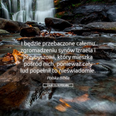 Picture 05 - Liczb 15:26 POLUBG - I będzie przebaczone całemu zgromadzeniu synów - Bible Verse Picture