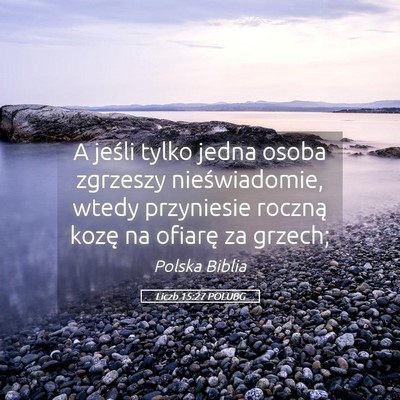 Picture 05 - Liczb 15:27 POLUBG - A jeśli tylko jedna osoba zgrzeszy - Bible Verse Picture