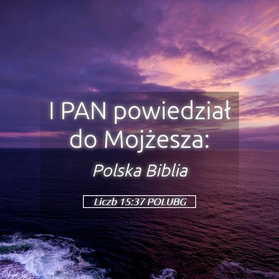 Picture 05 - Liczb 15:37 POLUBG - I PAN powiedział do - Bible Verse Picture