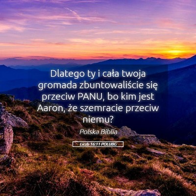 Picture 05 - Liczb 16:11 POLUBG - Dlatego ty i cała twoja gromada zbuntowaliście - Bible Verse Picture