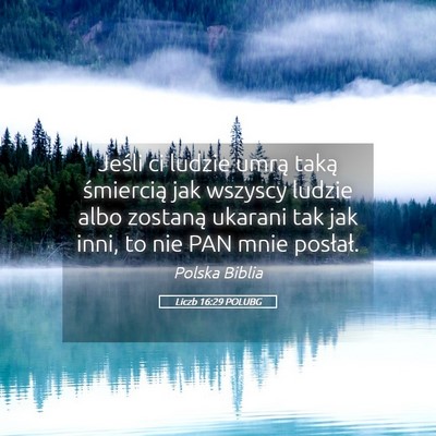 Picture 05 - Liczb 16:29 POLUBG - Jeśli ci ludzie umrą taką śmiercią jak - Bible Verse Picture
