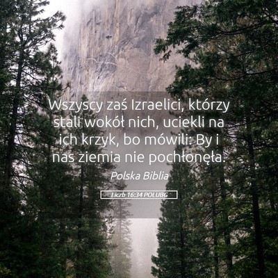 Picture 05 - Liczb 16:34 POLUBG - Wszyscy zaś Izraelici, którzy stali wokół - Bible Verse Picture