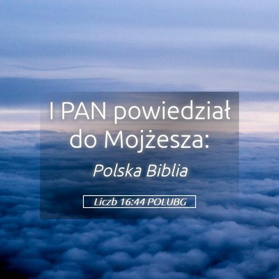 Picture 05 - Liczb 16:44 POLUBG - I PAN powiedział do - Bible Verse Picture