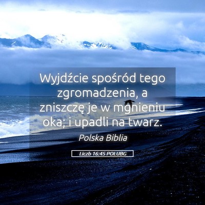 Picture 05 - Liczb 16:45 POLUBG - Wyjdźcie spośród tego zgromadzenia, a - Bible Verse Picture