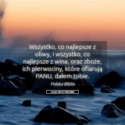Picture 05 - Liczb 18:12 POLUBG - Wszystko, co najlepsze z oliwy, i wszystko, co - Bible Verse Picture