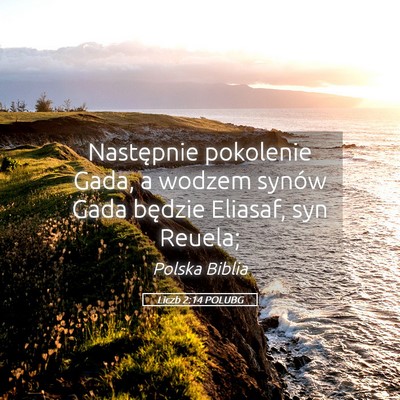Picture 05 - Liczb 2:14 POLUBG - Następnie pokolenie Gada, a wodzem synów Gada - Bible Verse Picture