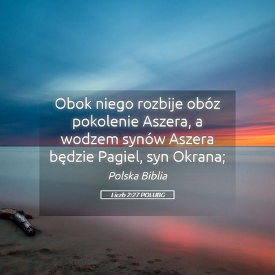 Picture 05 - Liczb 2:27 POLUBG - Obok niego rozbije obóz pokolenie Aszera, a - Bible Verse Picture