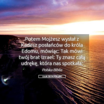 Picture 05 - Liczb 20:14 POLUBG - Potem Mojżesz wysłał z Kadesz posłańców do - Bible Verse Picture