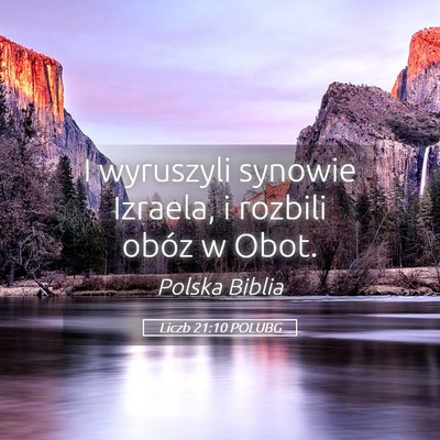 Picture 05 - Liczb 21:10 POLUBG - I wyruszyli synowie Izraela, i rozbili obóz w - Bible Verse Picture