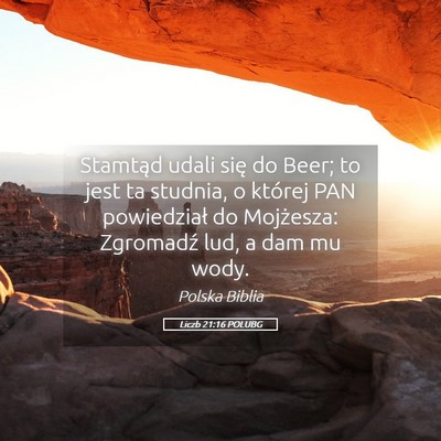 Picture 05 - Liczb 21:16 POLUBG - Stamtąd udali się do Beer; to jest ta studnia, - Bible Verse Picture