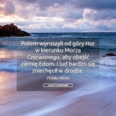 Picture 05 - Liczb 21:4 POLUBG - Potem wyruszyli od góry Hor w kierunku Morza - Bible Verse Picture