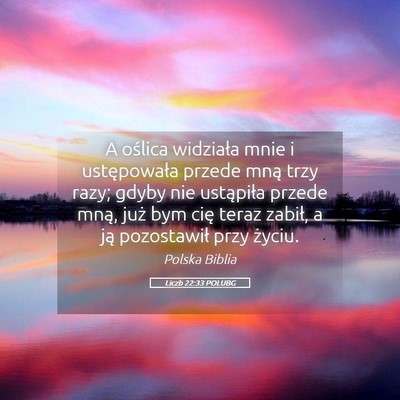 Picture 05 - Liczb 22:33 POLUBG - A oślica widziała mnie i ustępowała przede - Bible Verse Picture
