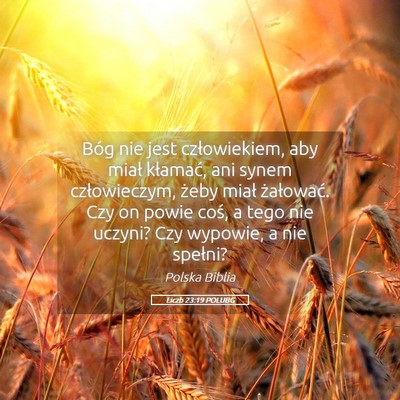 Picture 05 - Liczb 23:19 POLUBG - Bóg nie jest człowiekiem, aby miał kłamać, - Bible Verse Picture