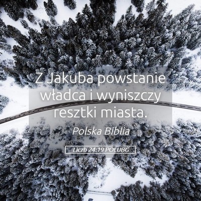 Picture 05 - Liczb 24:19 POLUBG - Z Jakuba powstanie władca i wyniszczy resztki - Bible Verse Picture