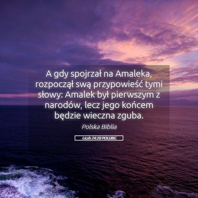 Picture 05 - Liczb 24:20 POLUBG - A gdy spojrzał na Amaleka, rozpoczął swą - Bible Verse Picture