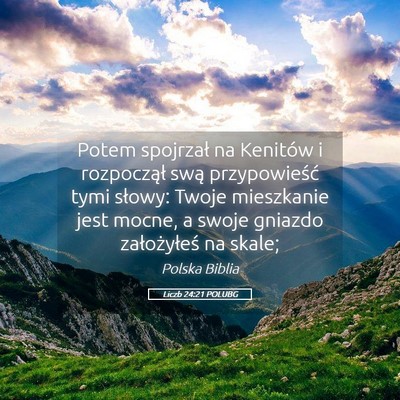 Picture 05 - Liczb 24:21 POLUBG - Potem spojrzał na Kenitów i rozpoczął swą - Bible Verse Picture