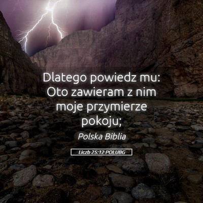 Picture 05 - Liczb 25:12 POLUBG - Dlatego powiedz mu: Oto zawieram z nim moje - Bible Verse Picture