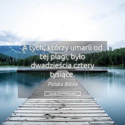 Picture 05 - Liczb 25:9 POLUBG - A tych, którzy umarli od tej plagi, było - Bible Verse Picture