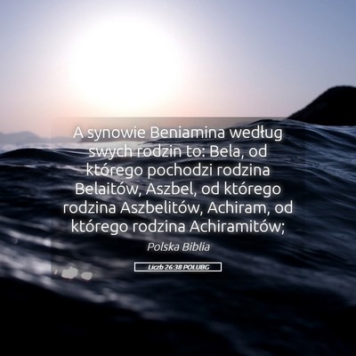 Picture 05 - Liczb 26:38 POLUBG - A synowie Beniamina według swych rodzin to: - Bible Verse Picture