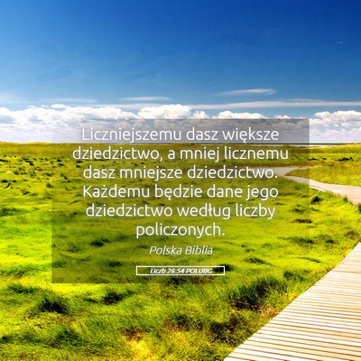 Picture 05 - Liczb 26:54 POLUBG - Liczniejszemu dasz większe dziedzictwo, a mniej - Bible Verse Picture