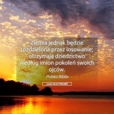 Picture 05 - Liczb 26:55 POLUBG - Ziemia jednak będzie rozdzielona przez - Bible Verse Picture