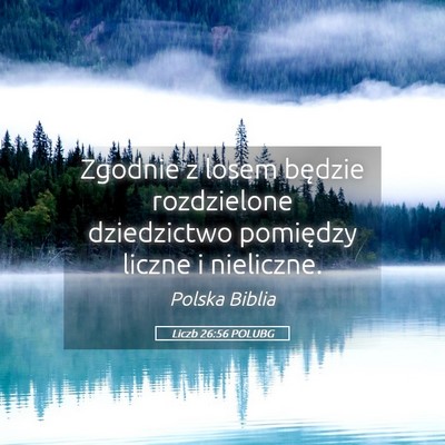 Picture 05 - Liczb 26:56 POLUBG - Zgodnie z losem będzie rozdzielone dziedzictwo - Bible Verse Picture