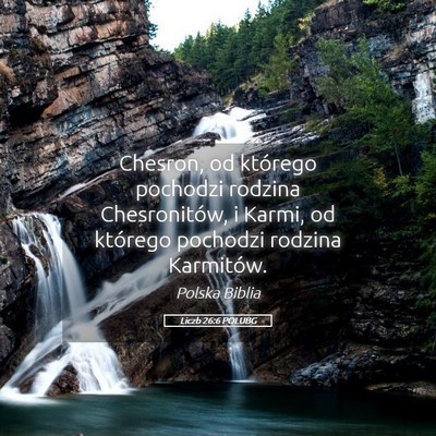 Picture 05 - Liczb 26:6 POLUBG - Chesron, od którego pochodzi rodzina - Bible Verse Picture