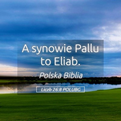 Picture 05 - Liczb 26:8 POLUBG - A synowie Pallu to - Bible Verse Picture