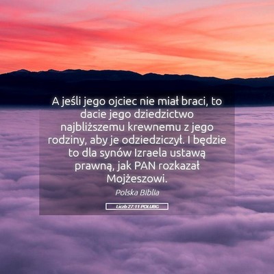 Picture 05 - Liczb 27:11 POLUBG - A jeśli jego ojciec nie miał braci, to dacie - Bible Verse Picture