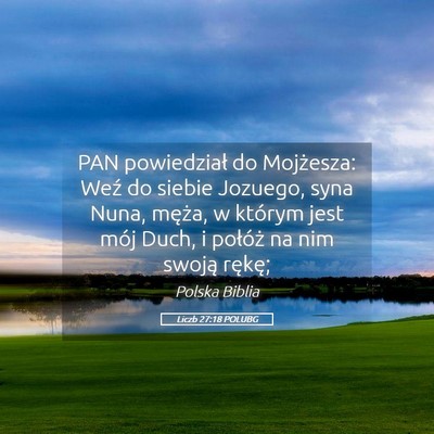 Picture 05 - Liczb 27:18 POLUBG - PAN powiedział do Mojżesza: Weź do siebie - Bible Verse Picture