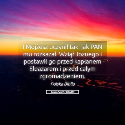 Picture 05 - Liczb 27:22 POLUBG - I Mojżesz uczynił tak, jak PAN mu rozkazał. - Bible Verse Picture