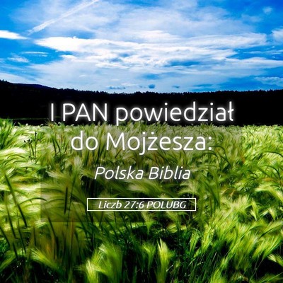 Picture 05 - Liczb 27:6 POLUBG - I PAN powiedział do - Bible Verse Picture