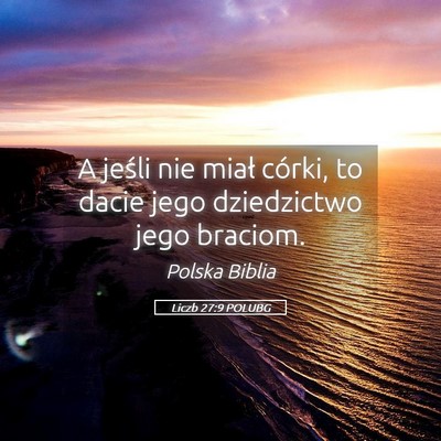 Picture 05 - Liczb 27:9 POLUBG - A jeśli nie miał córki, to dacie jego - Bible Verse Picture