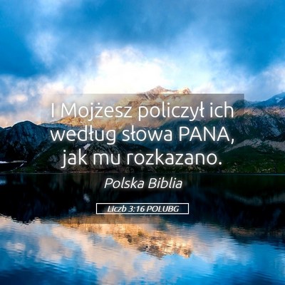 Picture 05 - Liczb 3:16 POLUBG - I Mojżesz policzył ich według słowa PANA, jak - Bible Verse Picture
