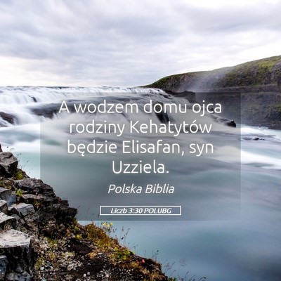 Picture 05 - Liczb 3:30 POLUBG - A wodzem domu ojca rodziny Kehatytów będzie - Bible Verse Picture